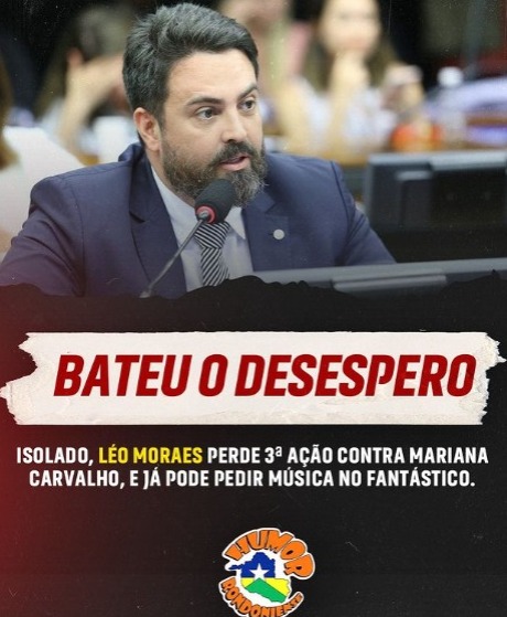 DESESPERO – Léo Moraes perde terceira ação judicial contra Mariana Carvalho; candidato precisa ser avisado que o que ganha eleição é voto e não tapetão